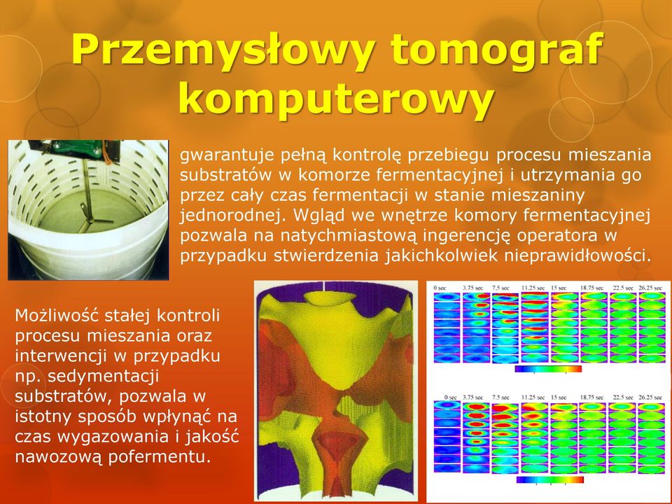 Wgląd we wnętrze komory fermentacyjnej pozwala na natychmiastową ingerencję operatora w przypadku stwierdzenia jakichkolwiek