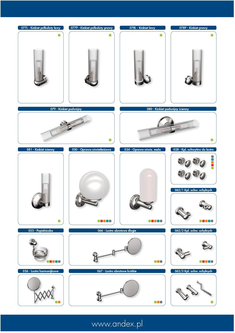 oświe. mała 028 - Kpl. uchwytów do lustra 062/1 Kpl. uchw. uchylnych 033 - Popielniczka 066 - Lustro obrotowe długie 062/2 Kpl.
