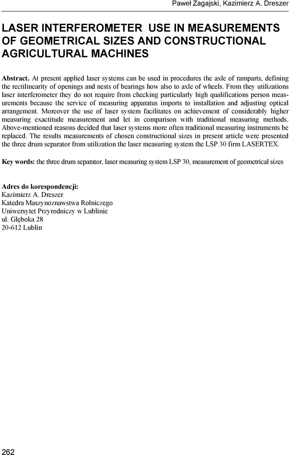 From they utilizations laser interferometer they do not require from checking particularly high qualifications person measurements because the service of measuring apparatus imports to installation