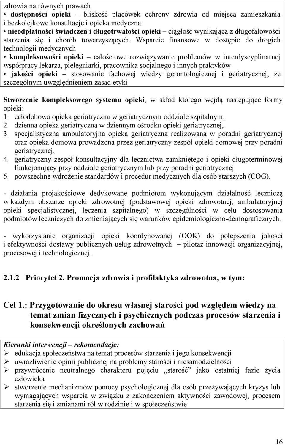 Wsparcie finansowe w dostępie do drogich technologii medycznych kompleksowości opieki całościowe rozwiązywanie problemów w interdyscyplinarnej współpracy lekarza, pielęgniarki, pracownika socjalnego