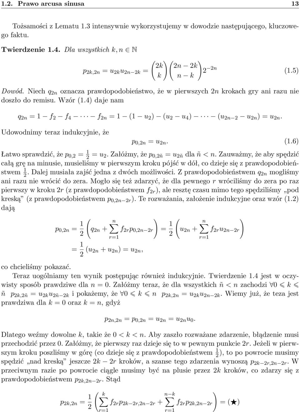 4) daje am q 2 = 1 f 2 f 4 f 2 = 1 (1 u 2 ) (u 2 u 4 ) (u 2 2 u 2 ) = u 2. Udowodimy teraz idukcyjie, że p 0,2 = u 2. (1.6) Łatwo sprawdzić, że p 0,2 = 1 2 = u 2. Załóżmy, że p 0,2ñ = u 2ñ dla ñ <.