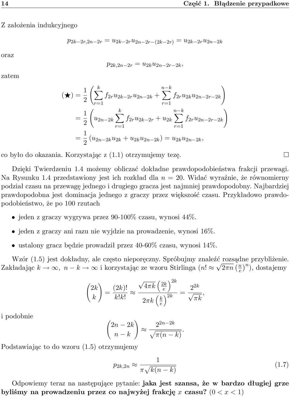 r=1 k f 2r u 2k 2r + u 2k f 2r u 2k u 2 2r 2k ) r=1 = 1 2 (u 2 2ku 2k + u 2k u 2 2k ) = u 2k u 2 2k, f 2r u 2 2r 2k ) co było do okazaia. Korzystając z (1.1) otrzymujemy tezę. Dzięki Twierdzeiu 1.