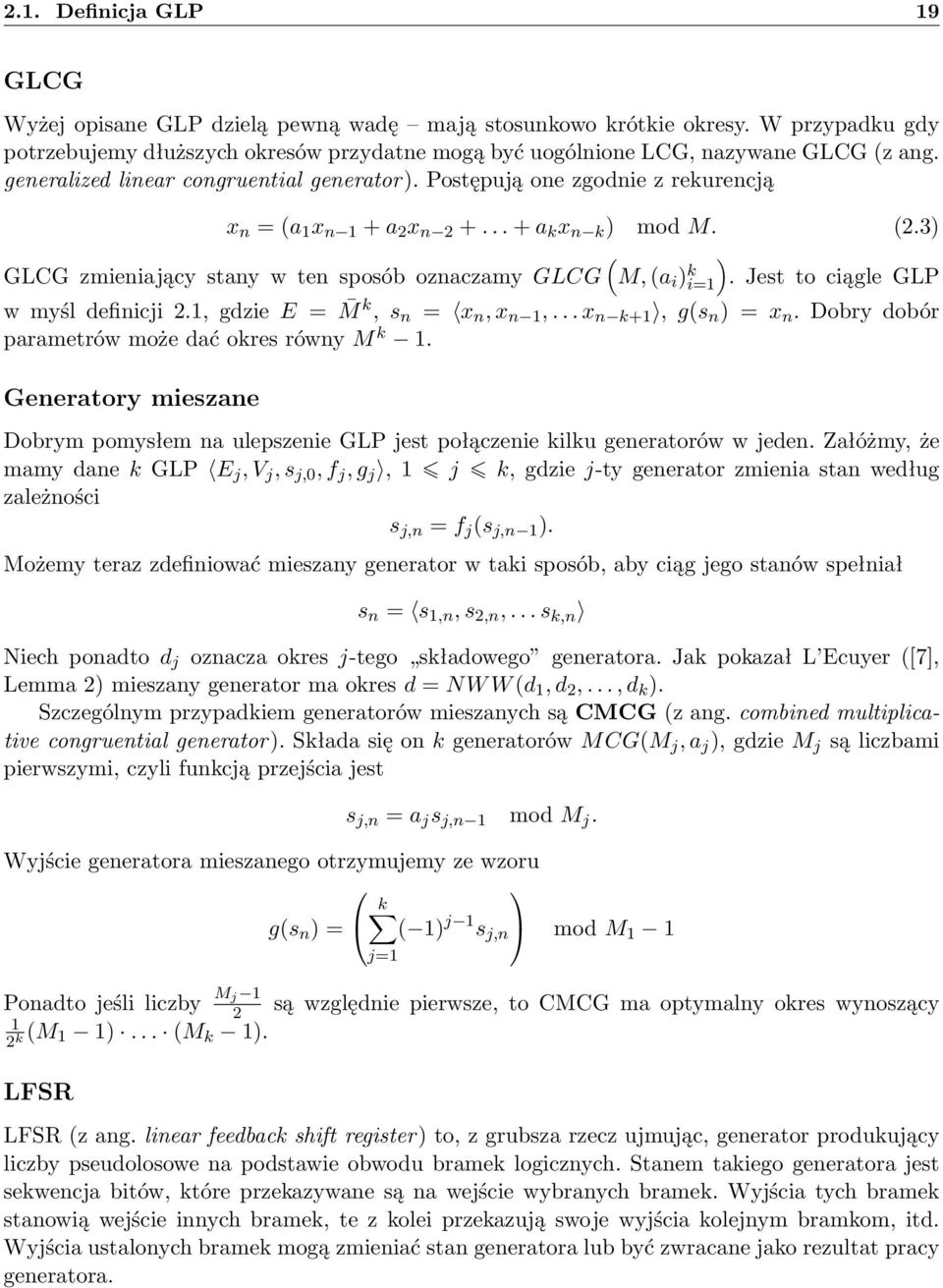 Jest to ciągle GLP w myśl defiicji 2.1, gdzie E = M k, s = x, x 1,... x k+1, g(s ) = x. Dobry dobór parametrów może dać okres rówy M k 1.