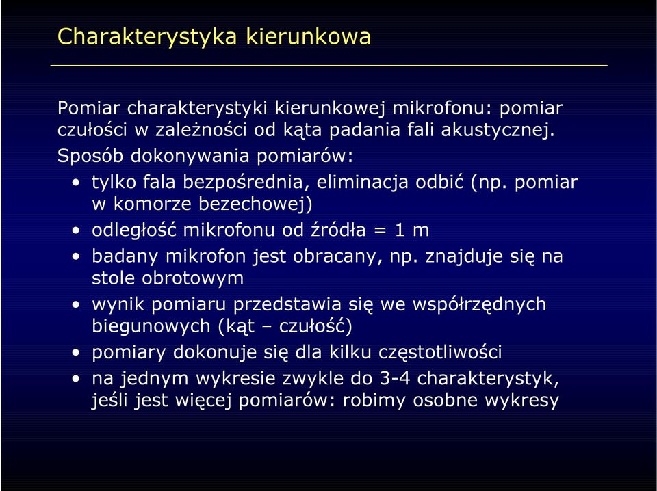 pomiar w komorze bezechowej) odległość mikrofonu od źródła = 1 m badany mikrofon jest obracany, np.