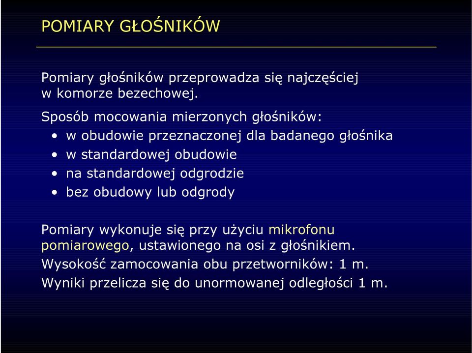 obudowie na standardowej odgrodzie bez obudowy lub odgrody Pomiary wykonuje się przy użyciu mikrofonu