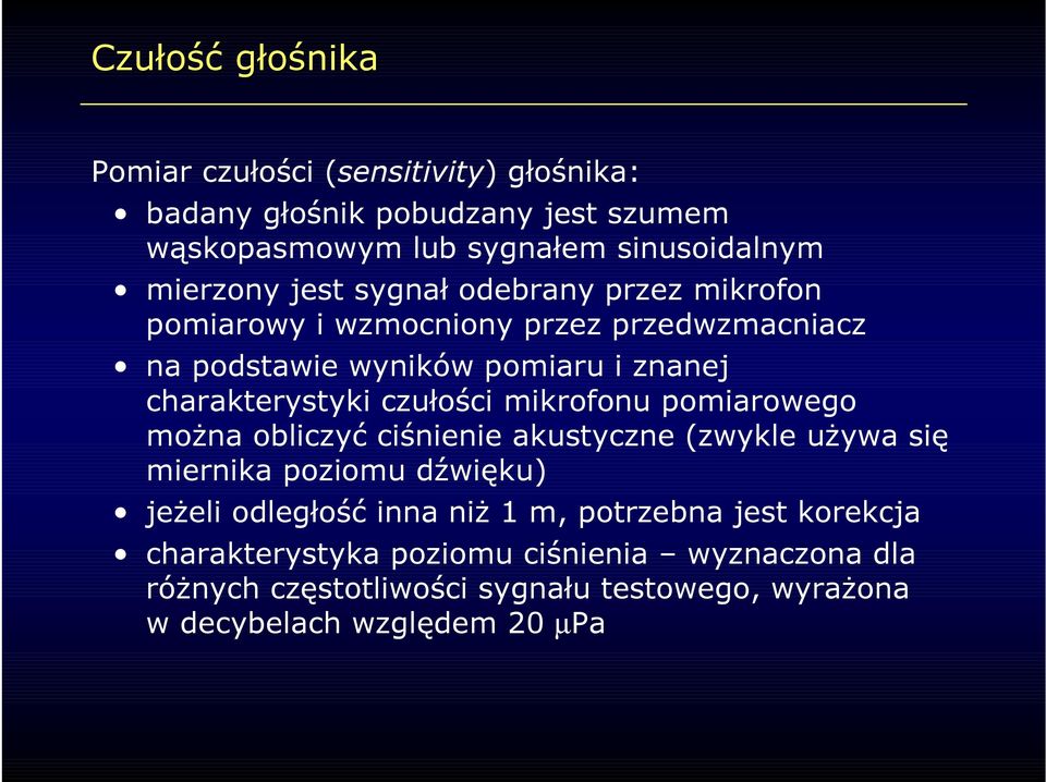 mikrofonu pomiarowego można obliczyć ciśnienie akustyczne (zwykle używa się miernika poziomu dźwięku) jeżeli odległość inna niż 1 m, potrzebna