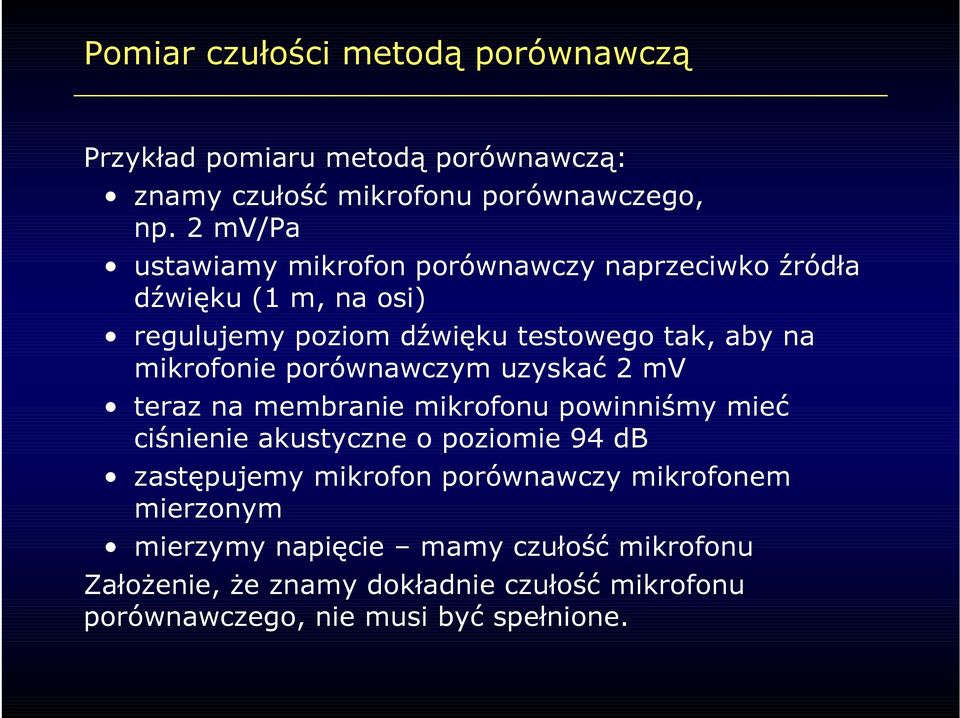 mikrofonie porównawczym uzyskać 2 mv teraz na membranie mikrofonu powinniśmy mieć ciśnienie akustyczne o poziomie 94 db zastępujemy