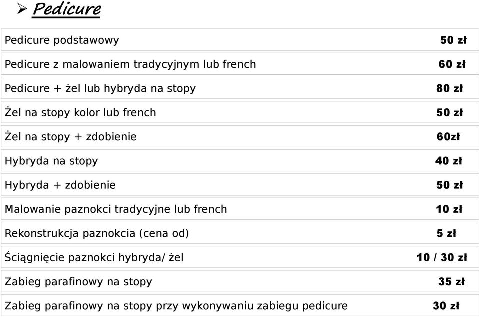 tradycyjne lub french Rekonstrukcja paznokcia (cena od) Ściągnięcie paznokci hybryda/ żel Zabieg parafinowy na