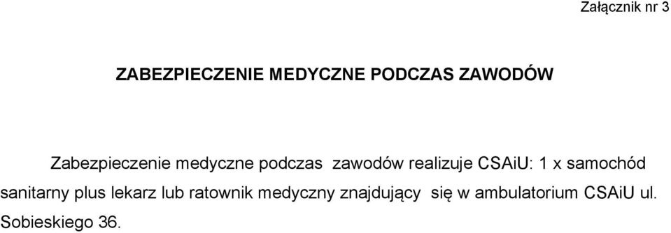 CSAiU: 1 x samochód sanitarny plus lekarz lub ratownik