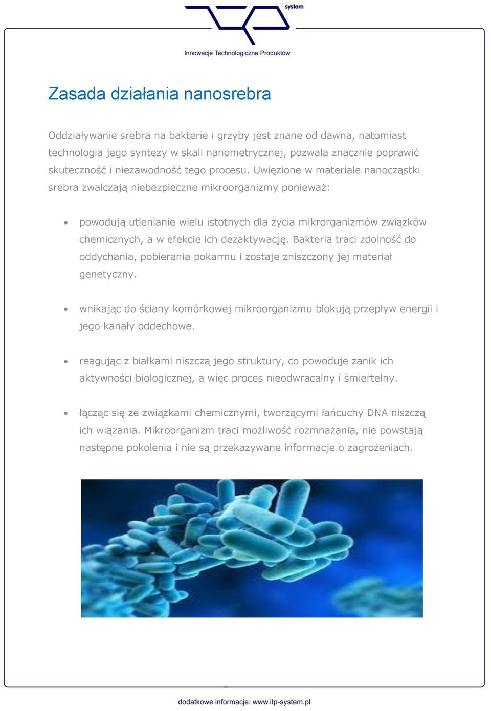 Uwięzione w materiale nanocząstki srebra zwalczają niebezpieczne mikroorganizmy ponieważ: powodują utlenianie wielu istotnych dla życia mikrorganizmów związków chemicznych, a w efekcie ich