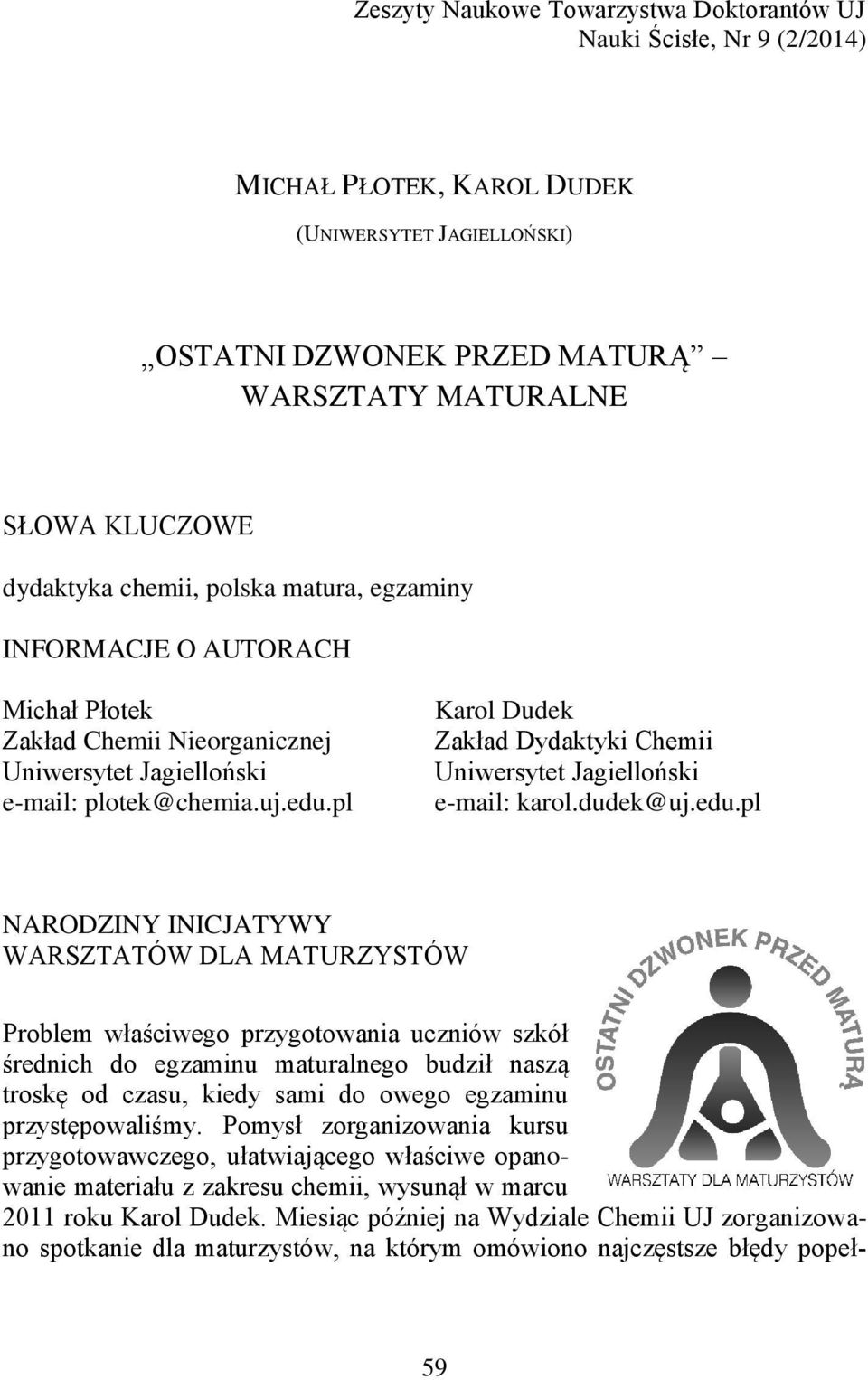 pl Karol Dudek Zakład Dydaktyki Chemii Uniwersytet Jagielloński e-mail: karol.dudek@uj.edu.