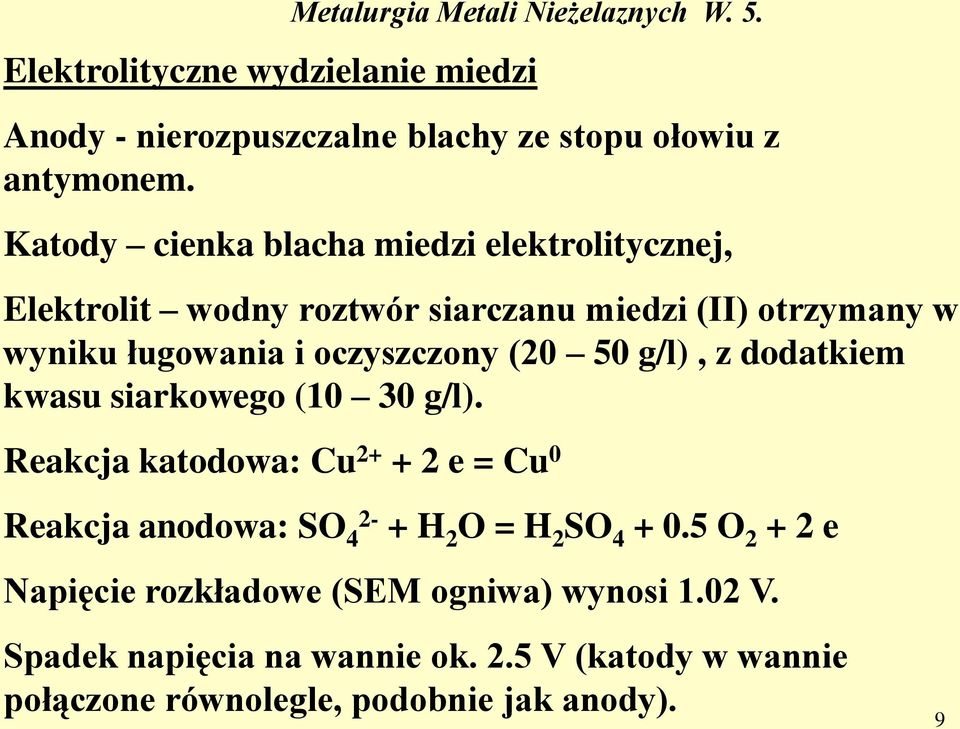 oczyszczony (20 50 g/l), z dodatkiem kwasu siarkowego (10 30 g/l).