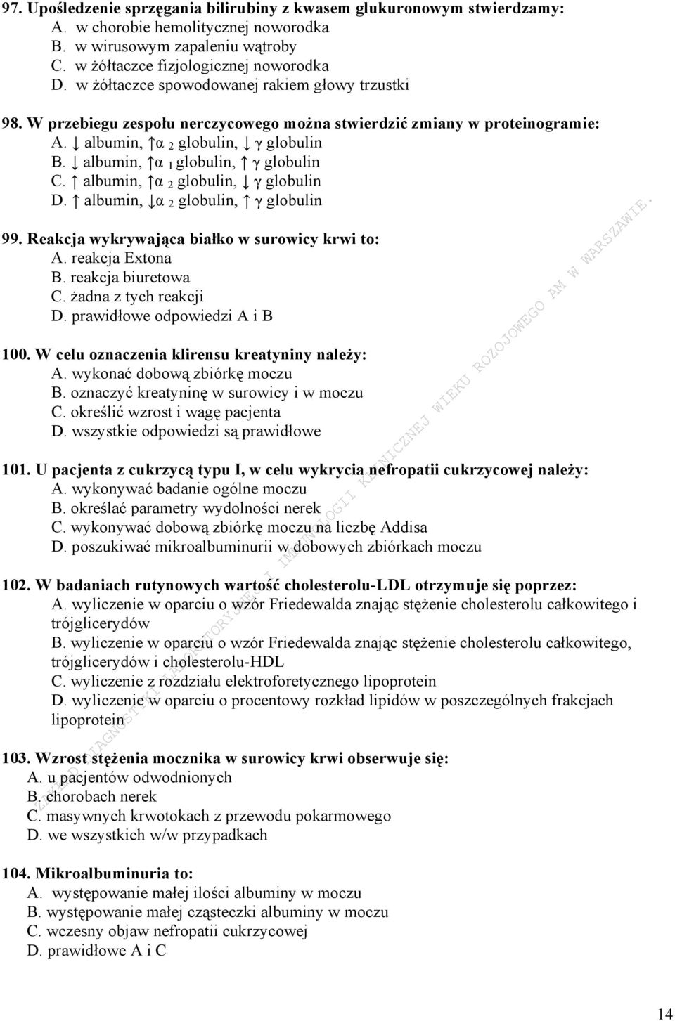 albumin, α 1 globulin, γ globulin C. albumin, α 2 globulin, γ globulin D. albumin, α 2 globulin, γ globulin 99. Reakcja wykrywająca białko w surowicy krwi to: A. reakcja Extona B. reakcja biuretowa C.