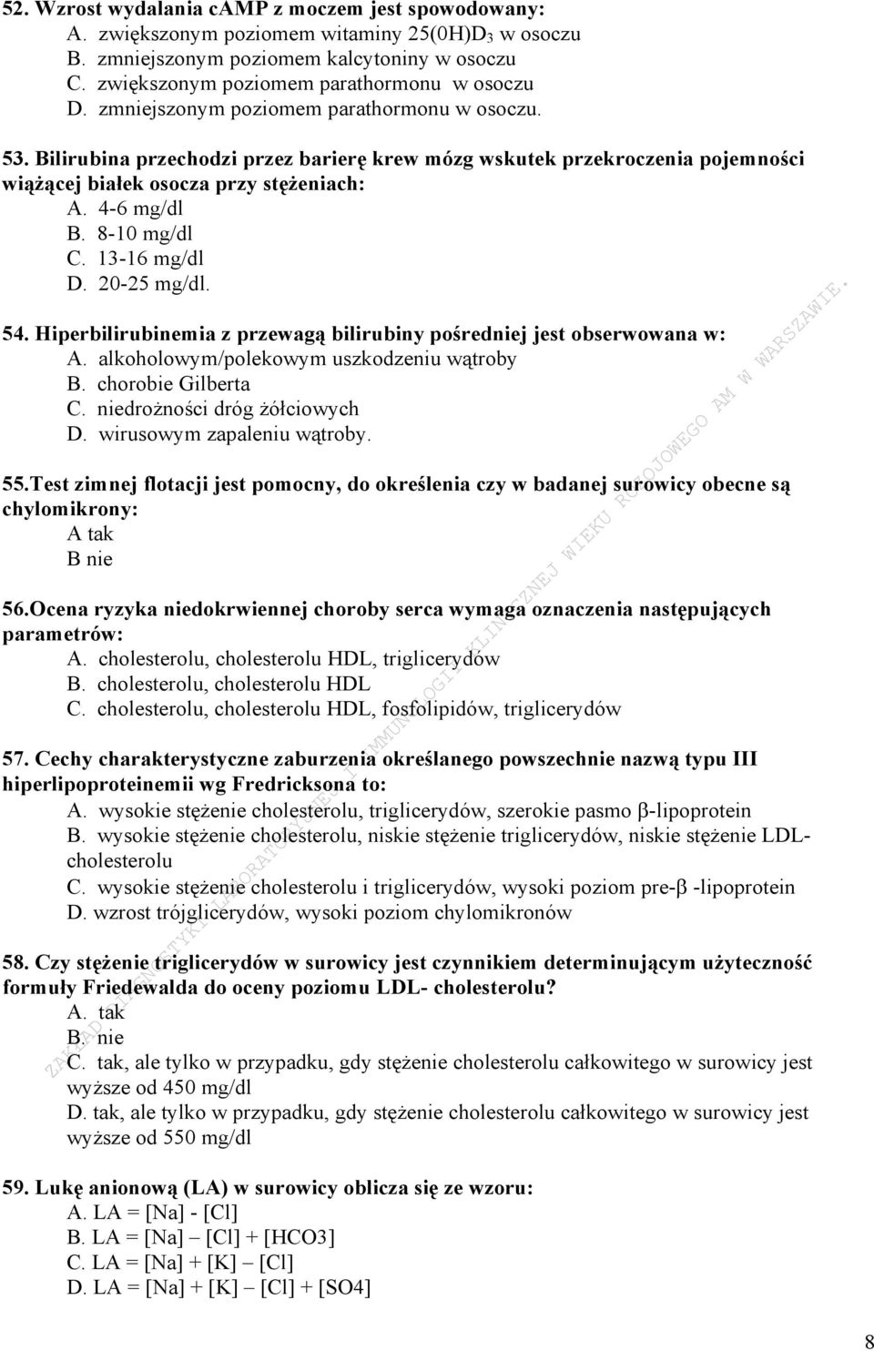 13-16 mg/dl D. 20-25 mg/dl. 54. Hiperbilirubinemia z przewagą bilirubiny pośredniej jest obserwowana w: A. alkoholowym/polekowym uszkodzeniu wątroby B. chorobie Gilberta C.