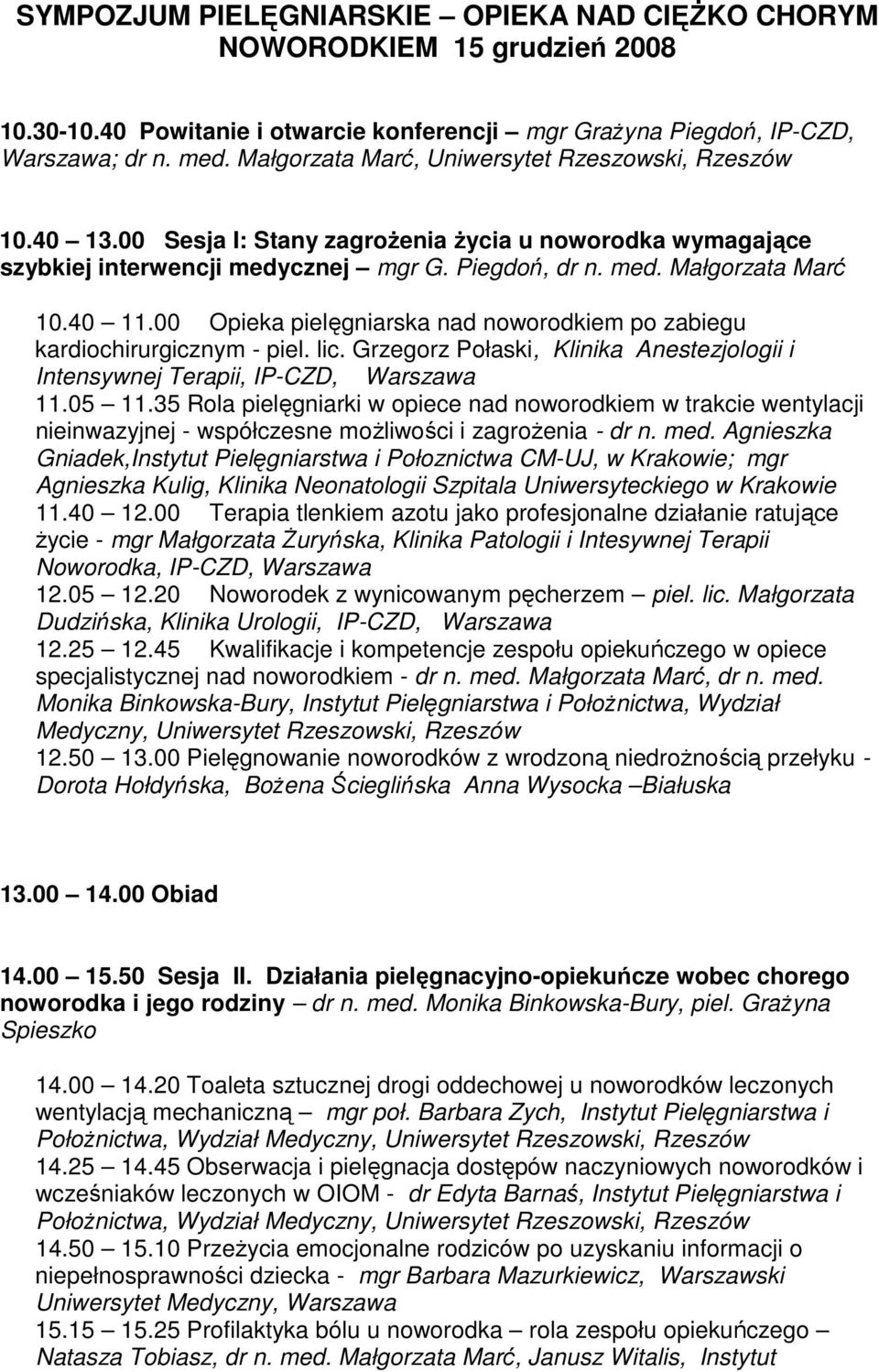 00 Opieka pielęgniarska nad noworodkiem po zabiegu kardiochirurgicznym - piel. lic. Grzegorz Połaski, Klinika Anestezjologii i Intensywnej Terapii, IP-CZD, Warszawa 11.05 11.