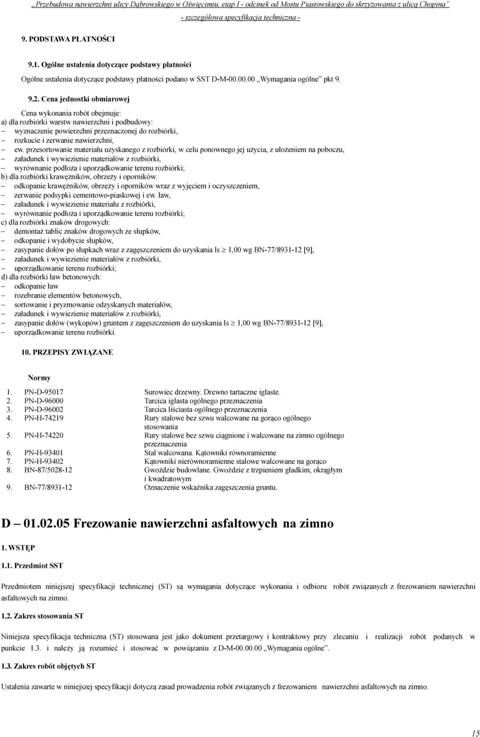 przesortowanie materiału uzyskanego z rozbiórki, w celu ponownego jej użycia, z ułożeniem na poboczu, załadunek i wywiezienie materiałów z rozbiórki, wyrównanie podłoża i uporządkowanie terenu