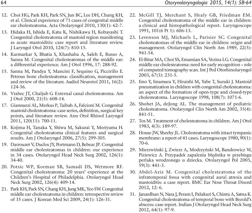 Congenital cholesteatoma of mastoid region manifesting as acute mastoiditis: case report and literature review. J Laryngol Otol 2010, 124(7): 810-15. 14.