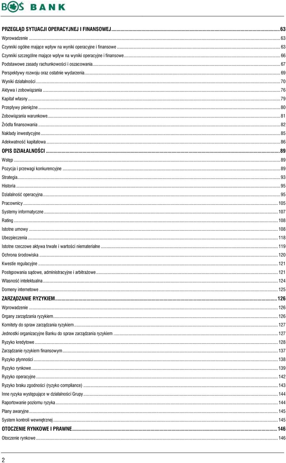 .. 79 Przepływy pieniężne... 80 Zobowiązania warunkowe... 81 Źródła finansowania... 82 Nakłady inwestycyjne... 85 Adekwatność kapitałowa... 86 OPIS DZIAŁALNOŚCI... 89 Wstęp.