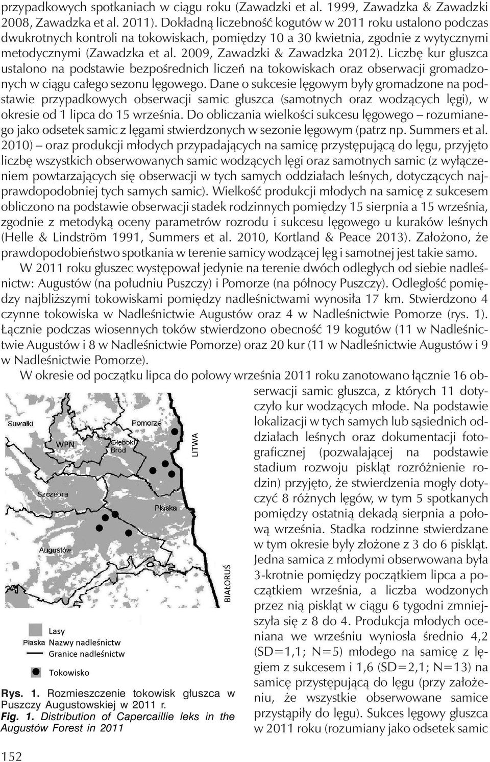 2009, Zawadzki & Zawadzka 2012). Liczbę kur głuszca ustalono na podstawie bezpośrednich liczeń na tokowiskach oraz obserwacji gromadzonych w ciągu całego sezonu lęgowego.