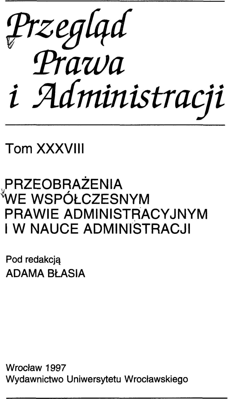 NAUCE ADMINISTRACJI Pod redakcją ADAMA BLASIA