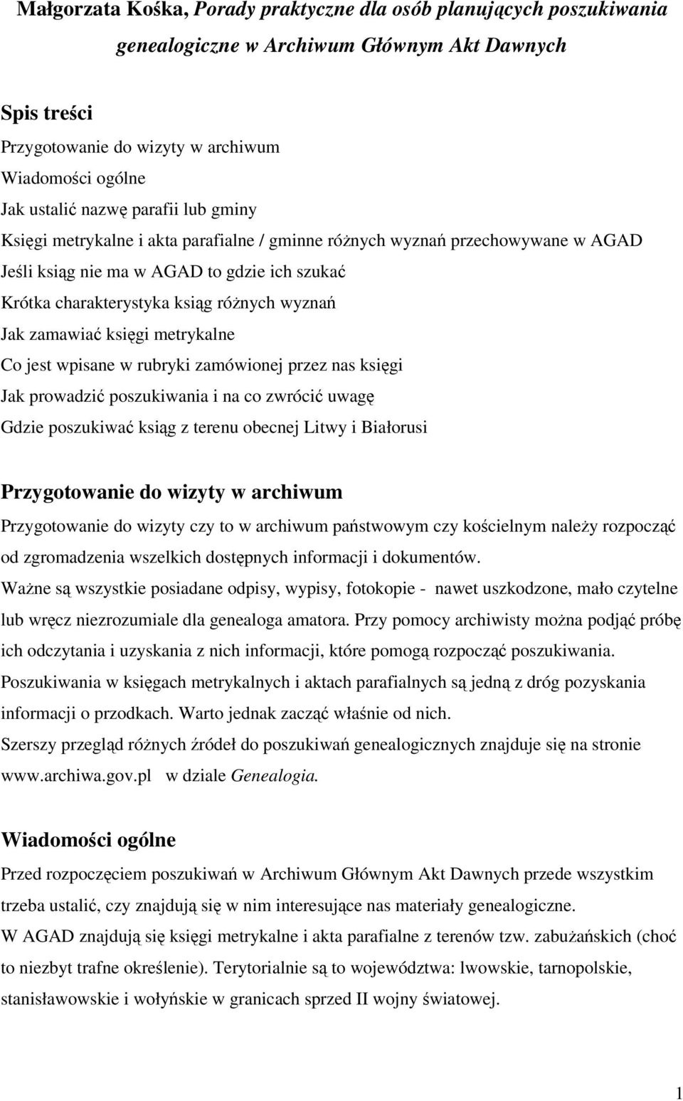 metrykalne Co jest wpisane w rubryki zamówionej przez nas ksigi Jak prowadzi poszukiwania i na co zwróci uwag Gdzie poszukiwa ksig z terenu obecnej Litwy i Białorusi Przygotowanie do wizyty w