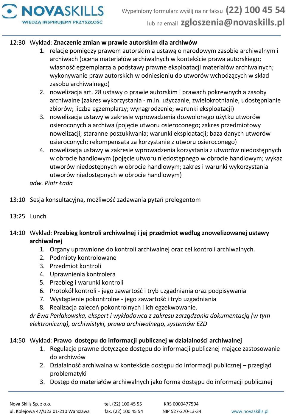 eksploatacji materiałów archiwalnych; wykonywanie praw autorskich w odniesieniu do utworów wchodzących w skład zasobu archiwalnego) 2. nowelizacja art.