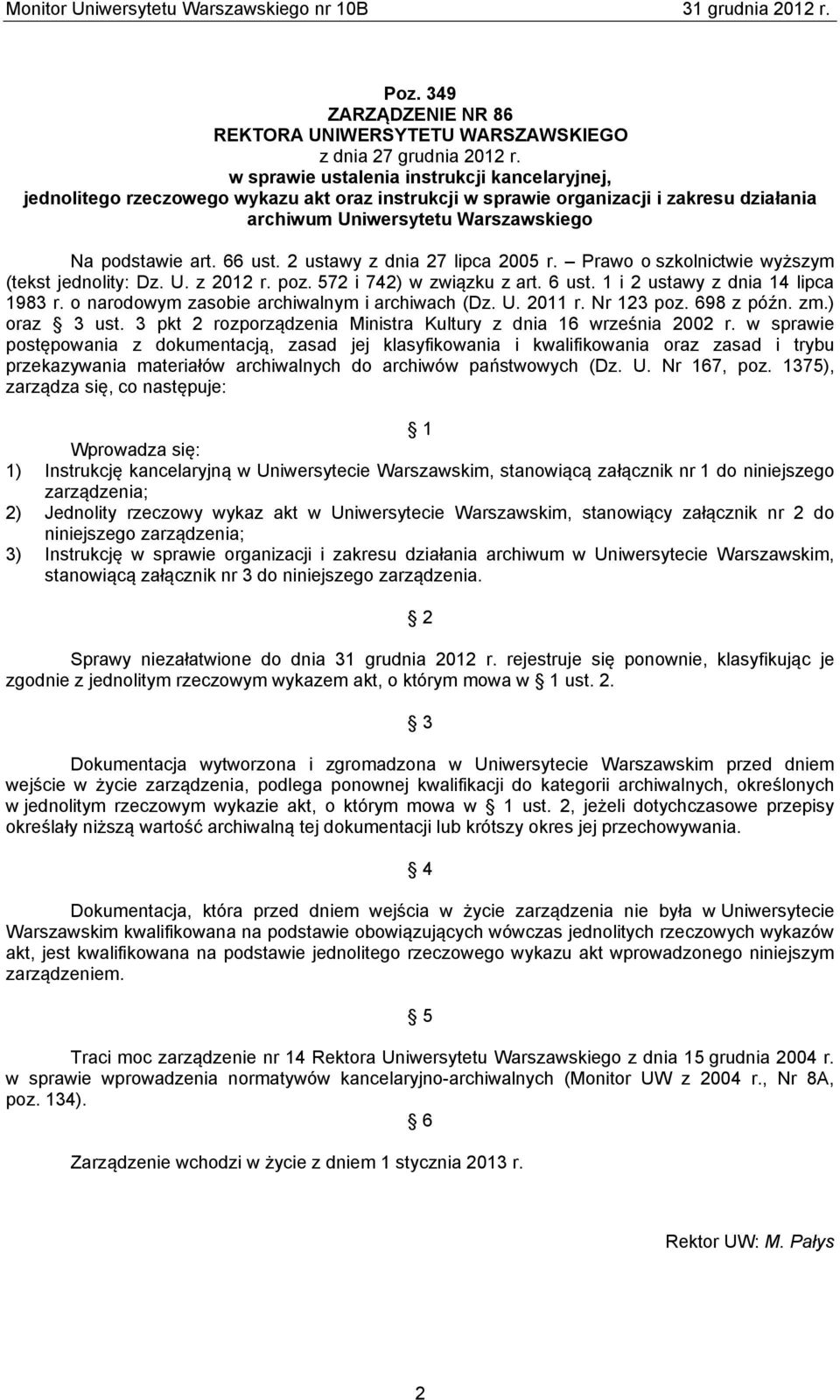 2 ustawy z dnia 27 lipca 2005 r. Prawo o szkolnictwie wyższym (tekst jednolity: Dz. U. z 2012 r. poz. 572 i 742) w związku z art. 6 ust. 1 i 2 ustawy z dnia 14 lipca 1983 r.