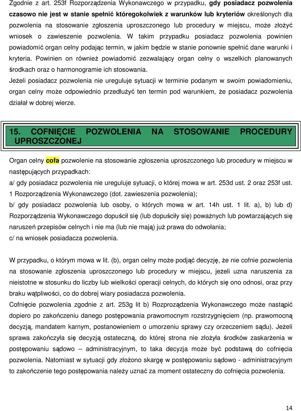 uproszczonego lub procedury w miejscu, może złożyć wniosek o zawieszenie pozwolenia.