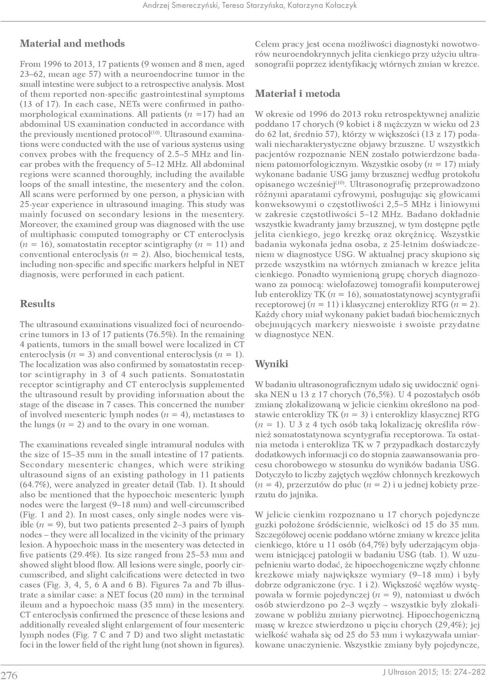 All patients (n =17) had an abdominal US examination conducted in accordance with the previously mentioned protocol (10).