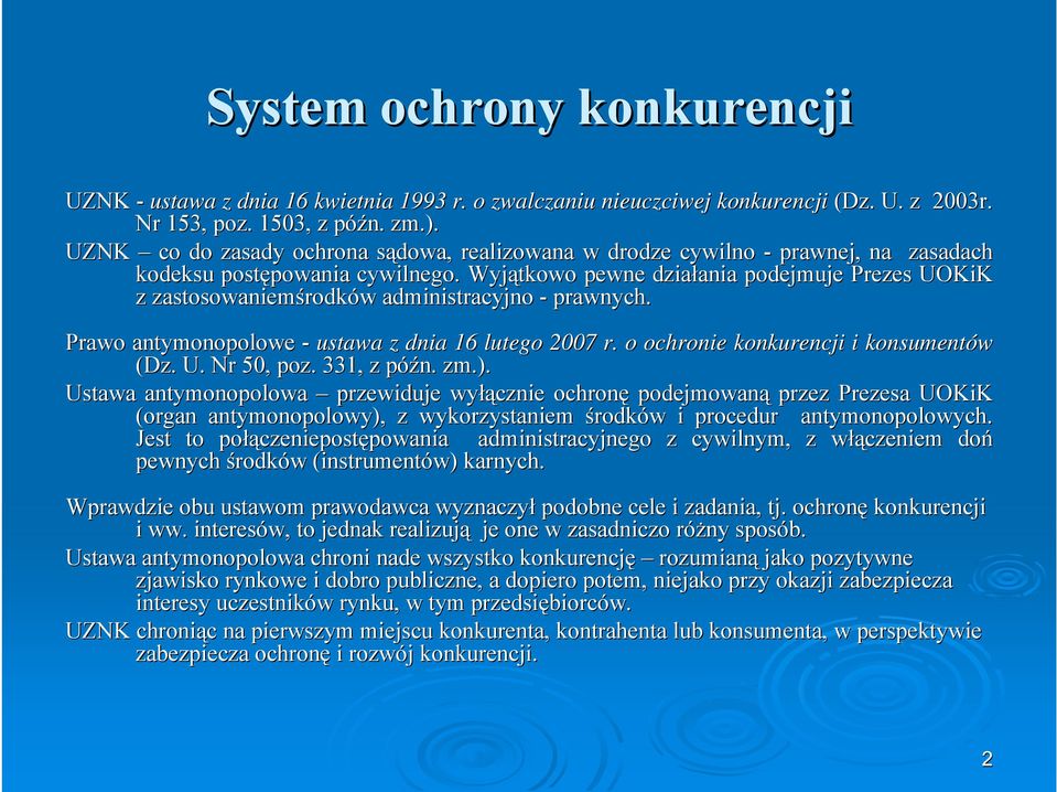 Wyjątkowo pewne działania ania podejmuje Prezes UOKiK z zastosowaniemśrodk rodków administracyjno - prawnych. Prawo antymonopolowe - ustawa z dnia 16 lutego 2007 r.