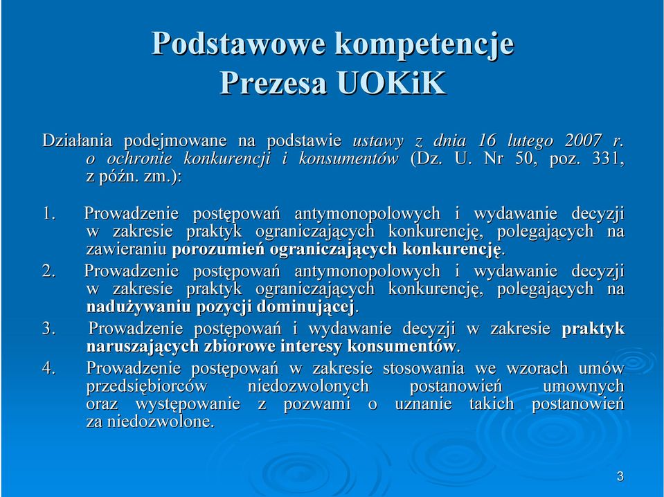 Prowadzenie postępowa powań antymonopolowych i wydawanie decyzji w zakresie praktyk ograniczających cych konkurencję,, polegających na nadużywaniu pozycji dominującej cej. 3.