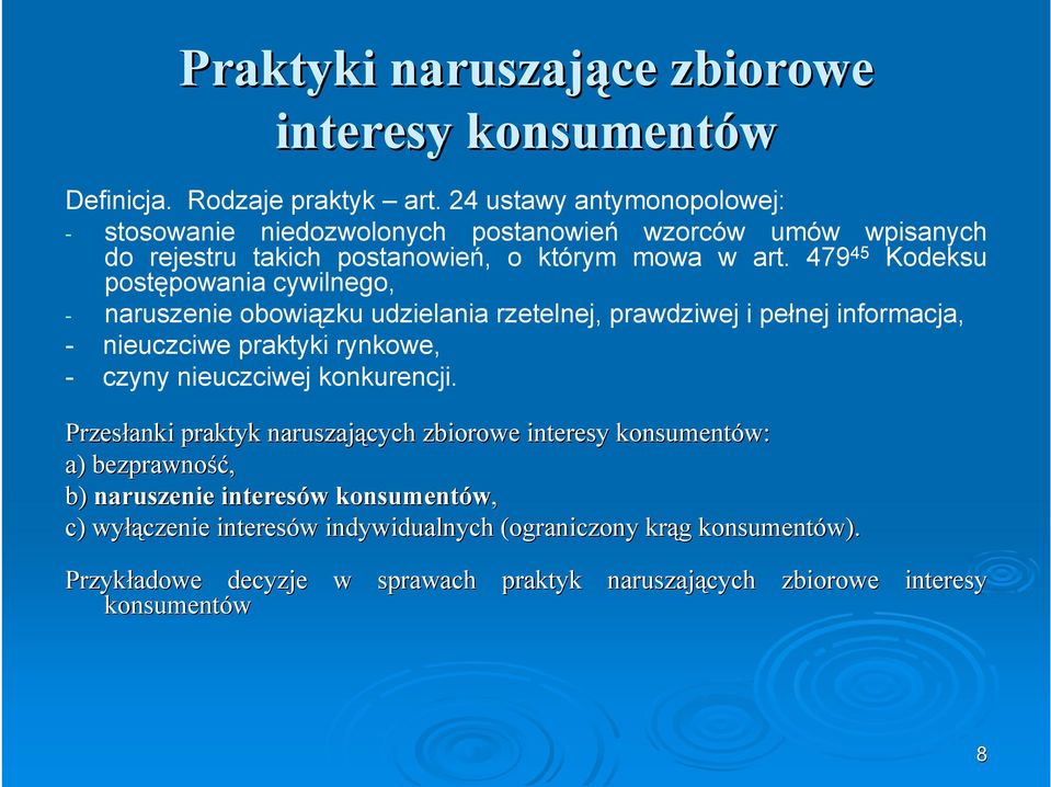 479 45 Kodeksu postępowania cywilnego, - naruszenie obowiązku udzielania rzetelnej, prawdziwej i pełnej informacja, - nieuczciwe praktyki rynkowe, - czyny nieuczciwej