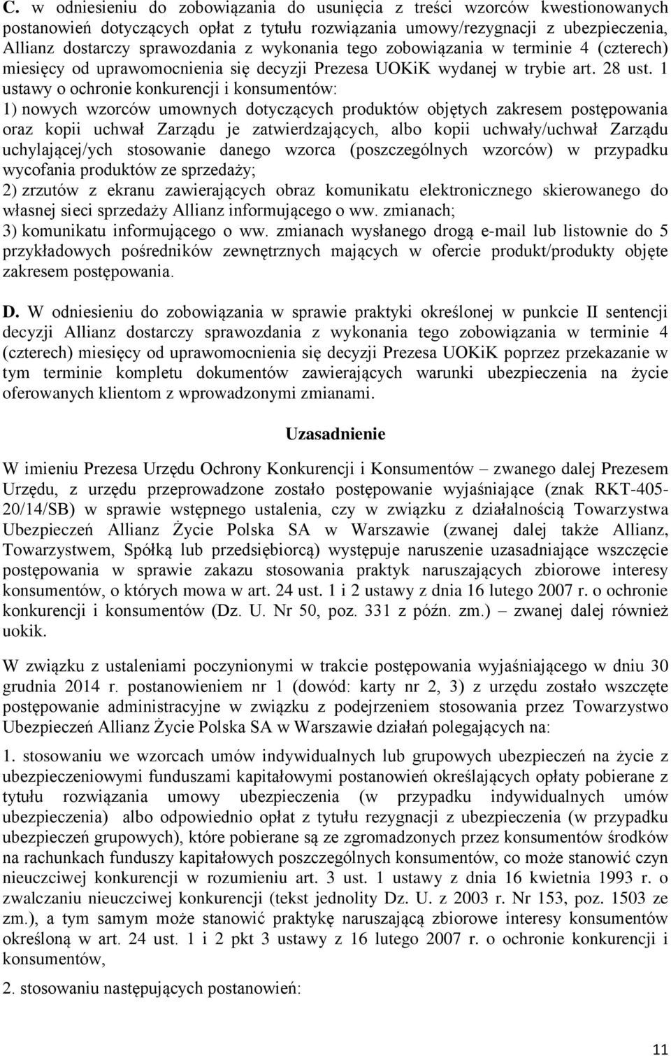 1 ustawy o ochronie konkurencji i konsumentów: 1) nowych wzorców umownych dotyczących produktów objętych zakresem postępowania oraz kopii uchwał Zarządu je zatwierdzających, albo kopii uchwały/uchwał