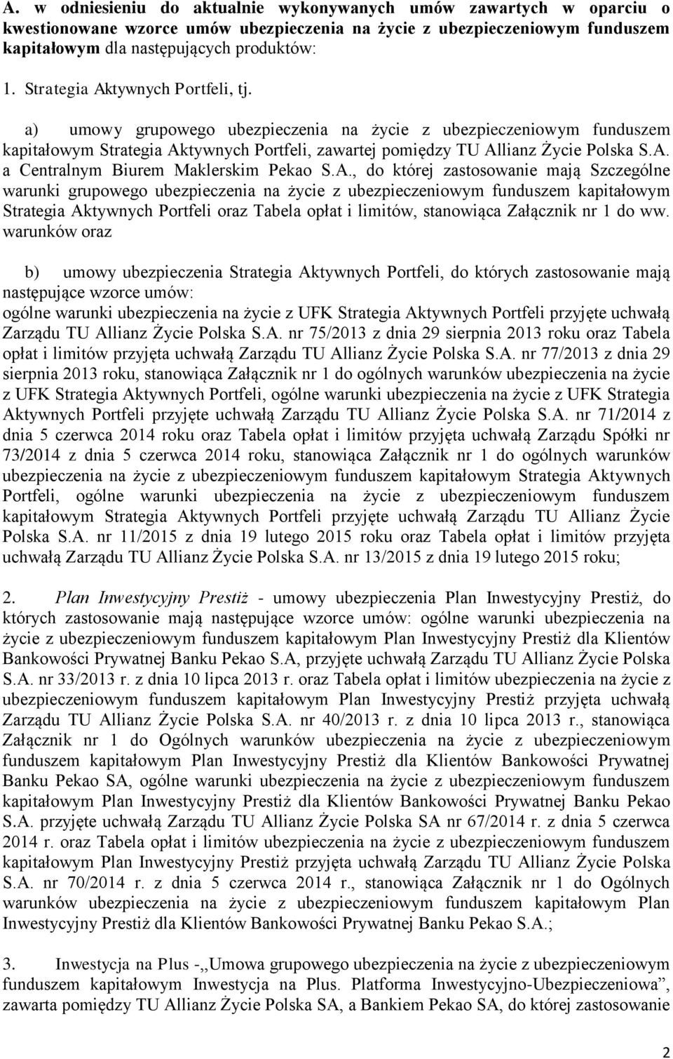 A., do której zastosowanie mają Szczególne warunki grupowego ubezpieczenia na życie z ubezpieczeniowym funduszem kapitałowym Strategia Aktywnych Portfeli oraz Tabela opłat i limitów, stanowiąca