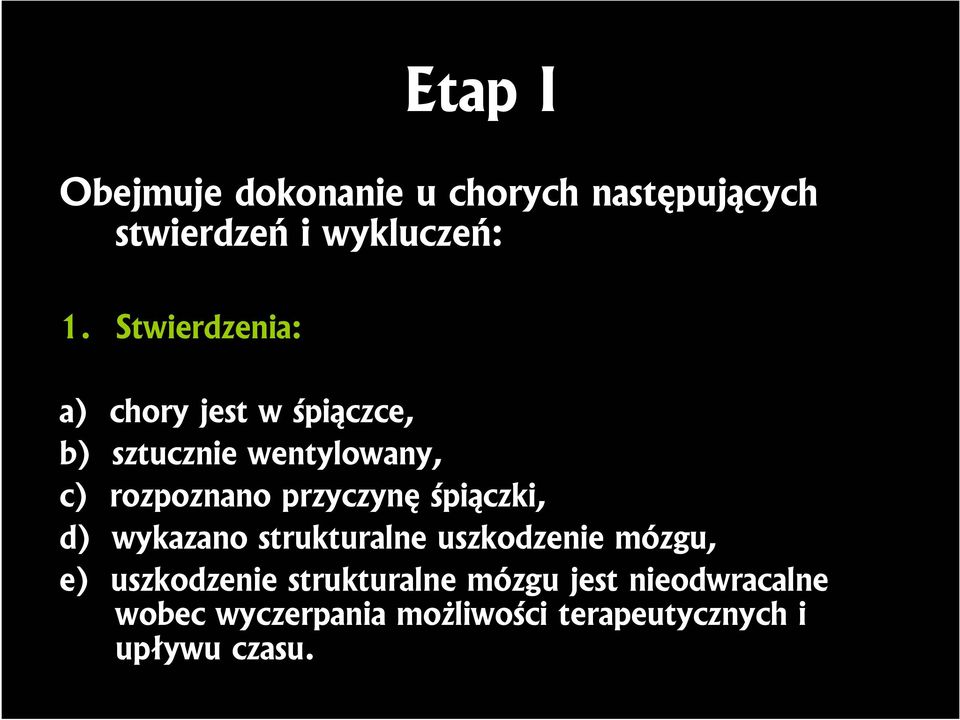 przyczynę śpiączki, d) wykazano strukturalne uszkodzenie mózgu, e) uszkodzenie