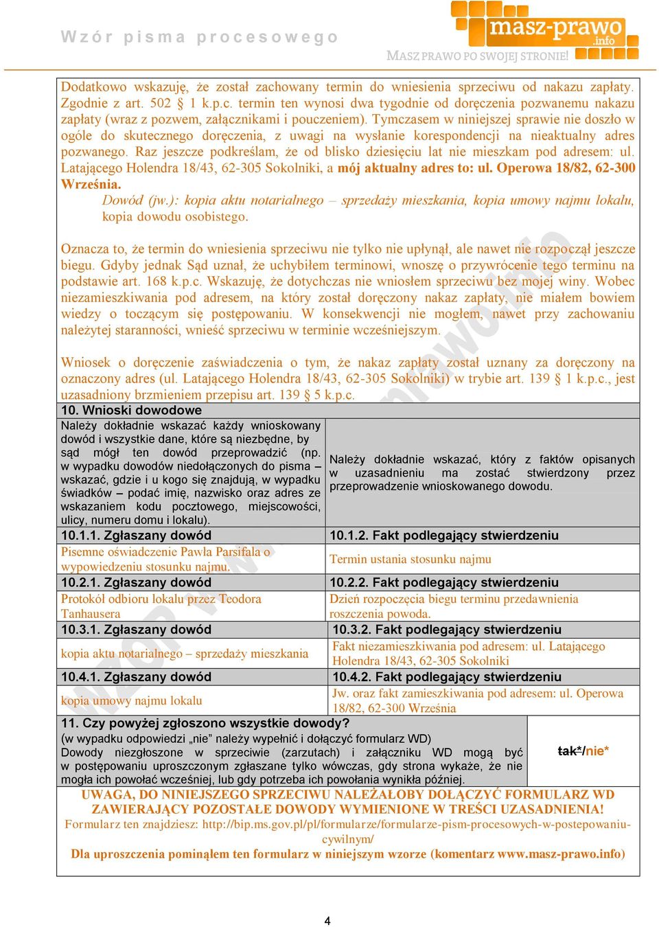 Raz jeszcze podkreślam, że od blisko dziesięciu lat nie mieszkam pod adresem: ul. Latającego Holendra 18/43, 62-305 Sokolniki, a mój aktualny adres to: ul. Operowa 18/82, 62-300 Września. Dowód (jw.