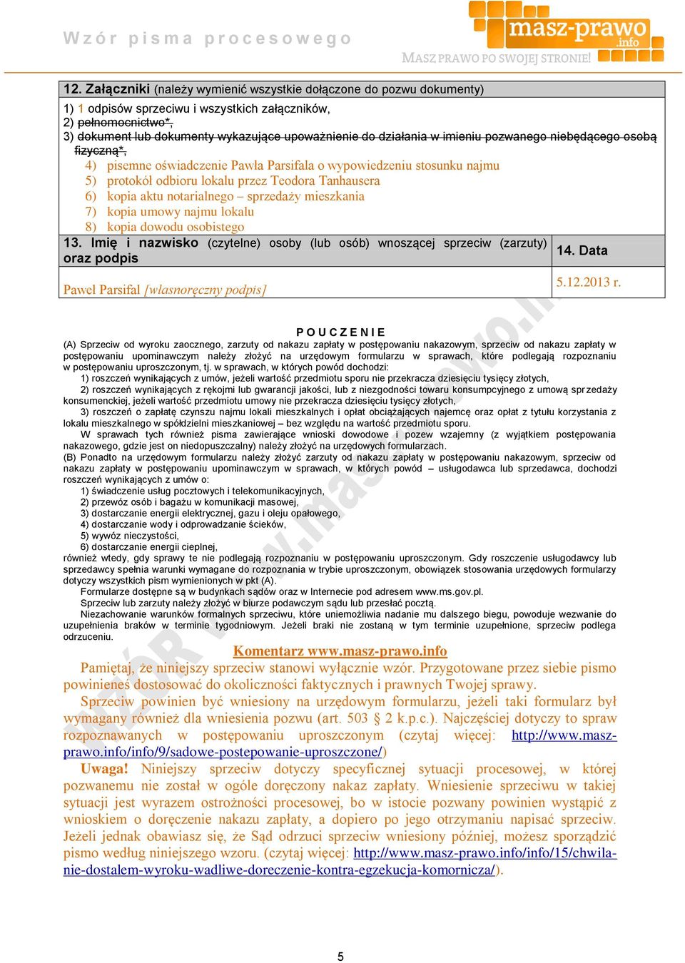 notarialnego sprzedaży mieszkania 7) kopia umowy najmu lokalu 8) kopia dowodu osobistego 13. Imię i nazwisko (czytelne) osoby (lub osób) wnoszącej sprzeciw (zarzuty) 14.