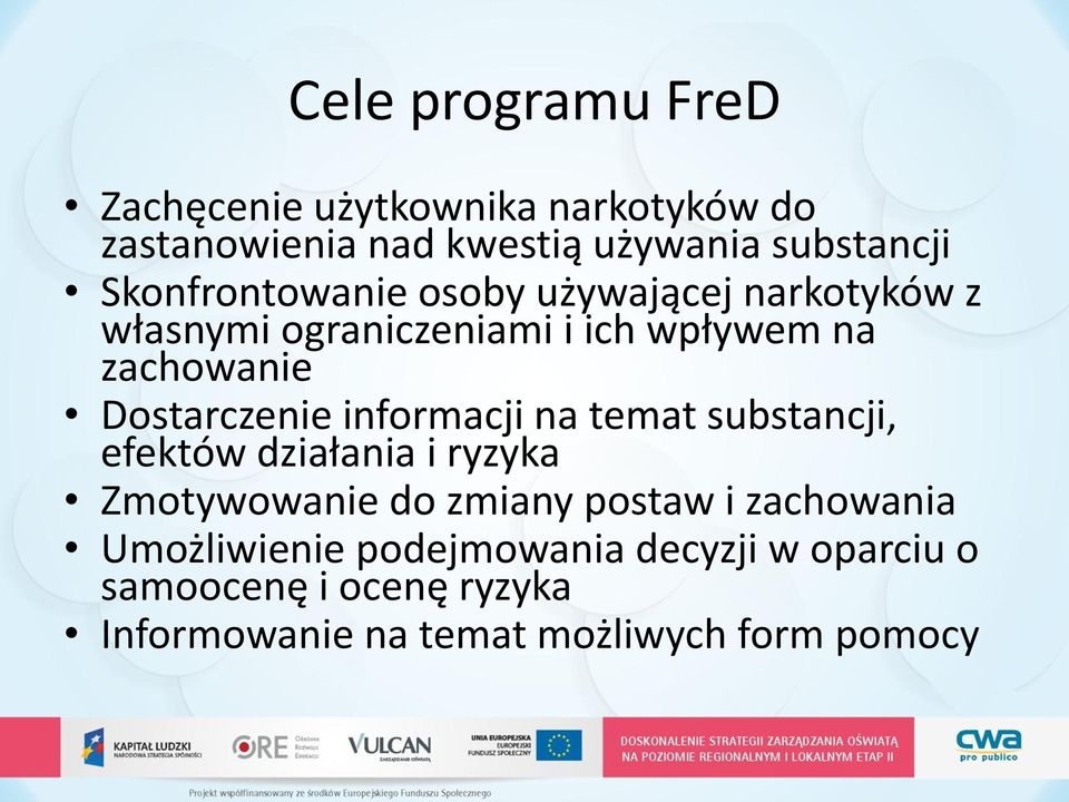 Dostarczenie informacji na temat substancji, efektów działania i ryzyka Zmotywowanie do zmiany postaw i