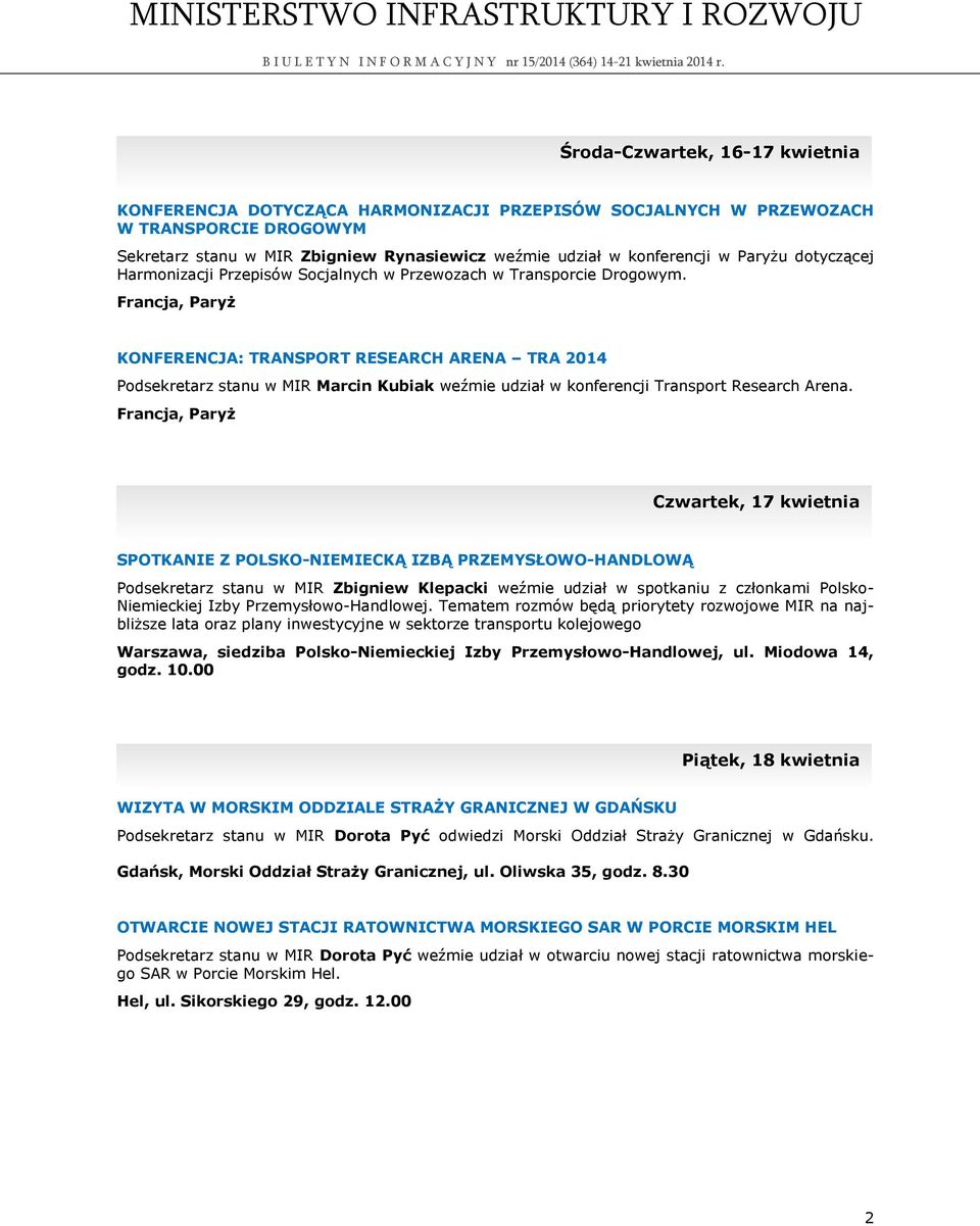 Francja, Paryż KONFERENCJA: TRANSPORT RESEARCH ARENA TRA 2014 Podsekretarz stanu w MIR Marcin Kubiak weźmie udział w konferencji Transport Research Arena.