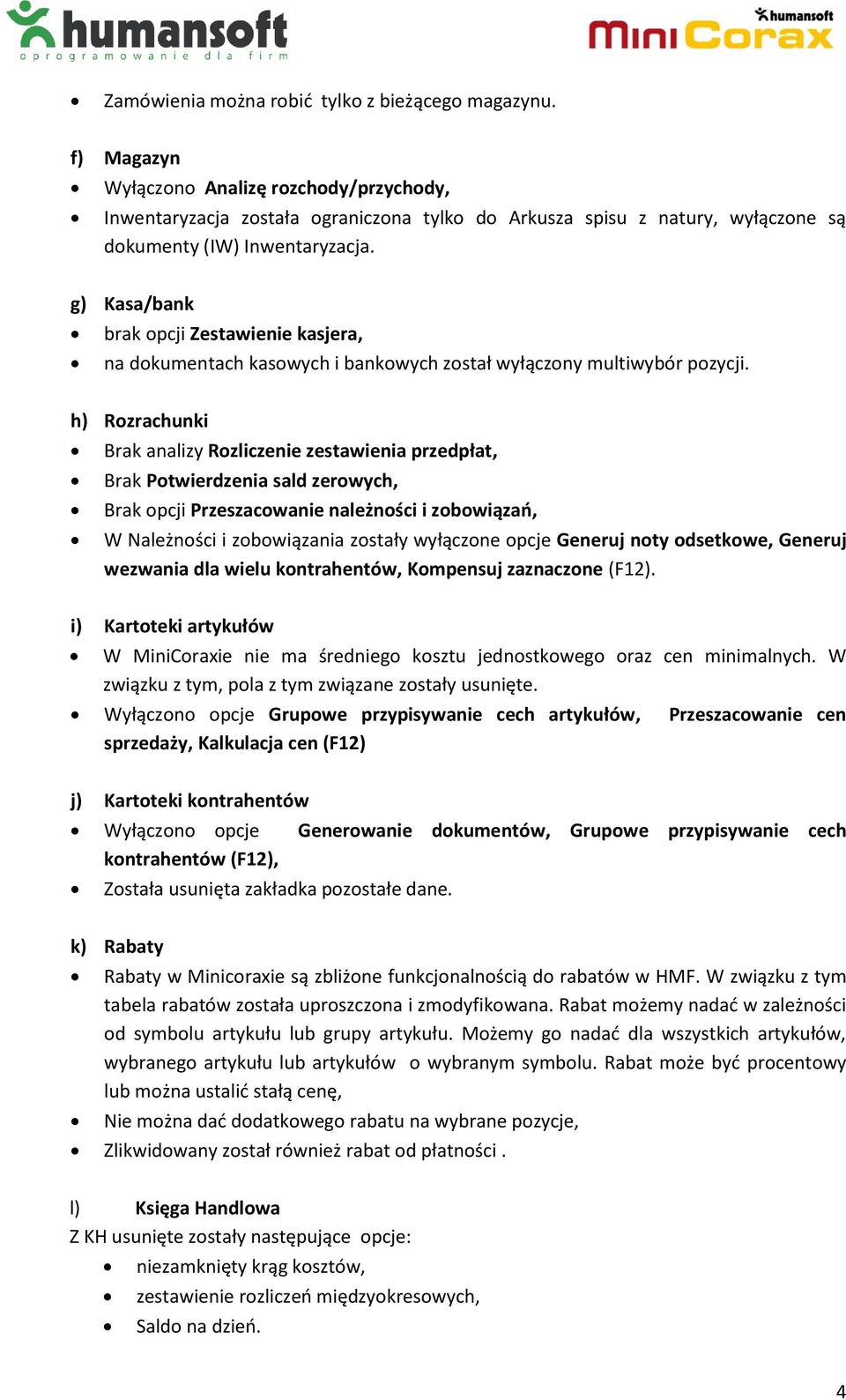 g) Kasa/bank brak opcji Zestawienie kasjera, na dokumentach kasowych i bankowych został wyłączony multiwybór pozycji.