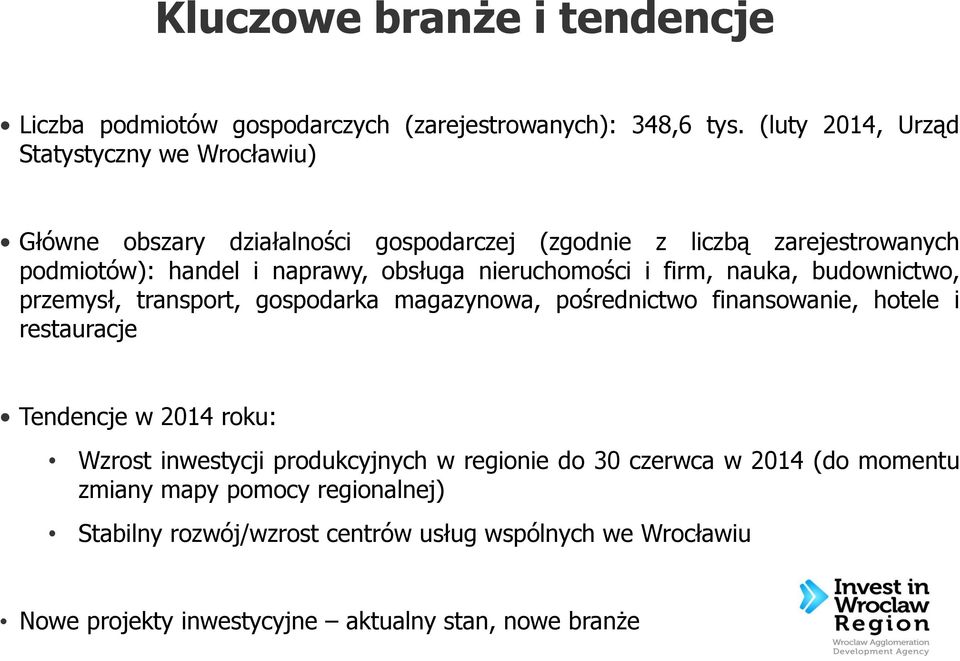 obsługa nieruchomości i firm, nauka, budownictwo, przemysł, transport, gospodarka magazynowa, pośrednictwo finansowanie, hotele i restauracje Tendencje w