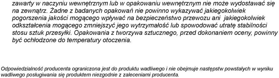 mogącego zmniejszyć jego wytrzymałość lub spowodować utratę stabilności stosu sztuk przesyłki.