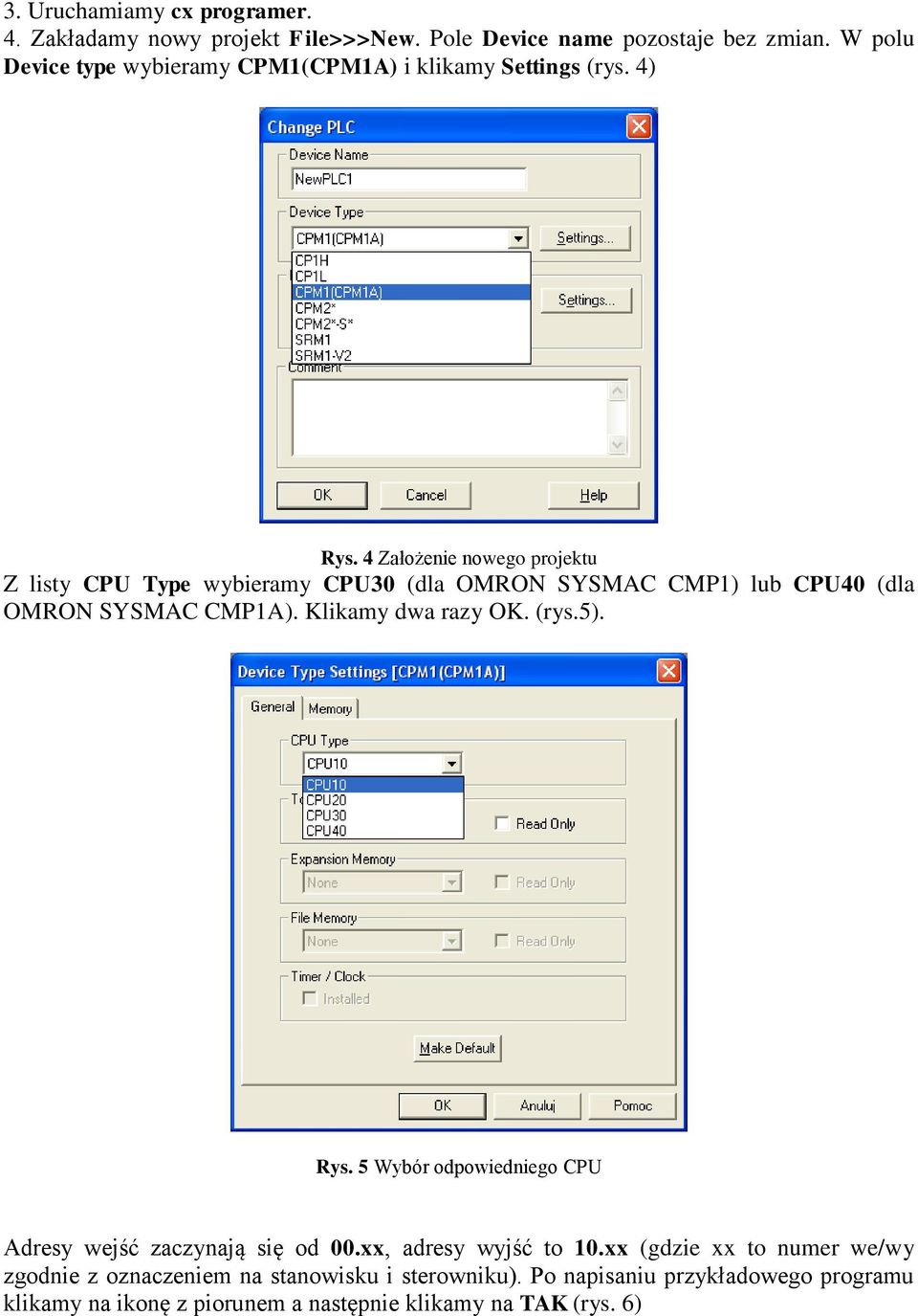 4 Założenie nowego projektu Z listy CPU Type wybieramy CPU30 (dla OMRON SYSMAC CMP1) lub CPU40 (dla OMRON SYSMAC CMP1A). Klikamy dwa razy OK. (rys.