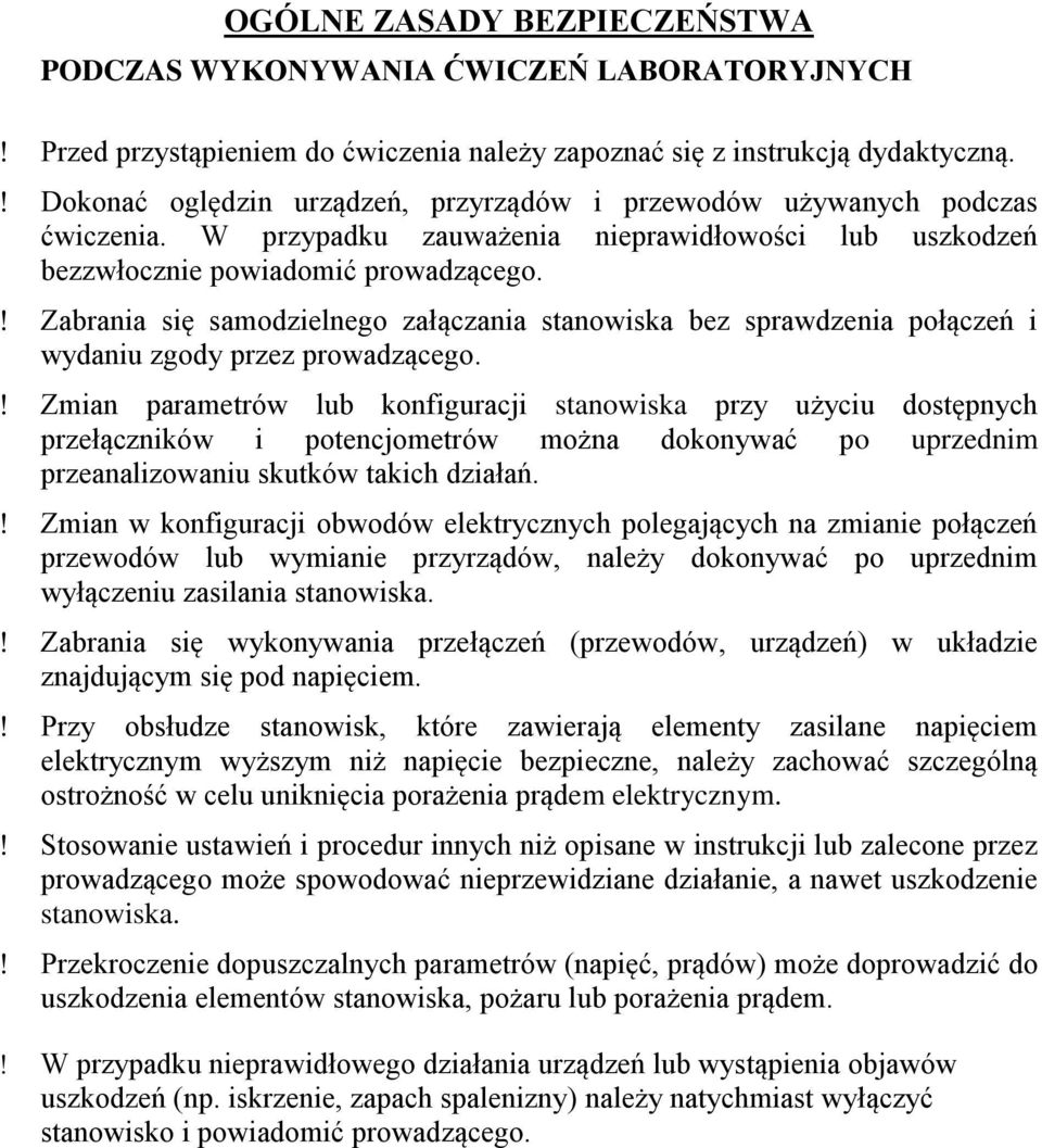 Zabrania się samodzielnego załączania stanowiska bez sprawdzenia połączeń i wydaniu zgody przez prowadzącego.