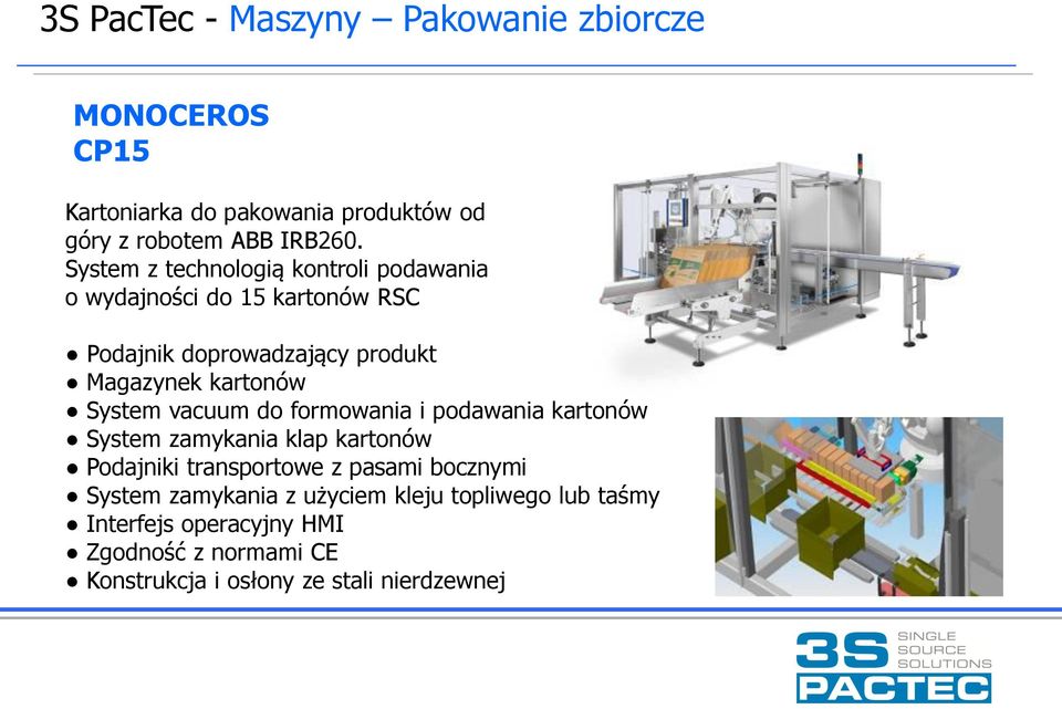 System vacuum do formowania i podawania kartonów System zamykania klap kartonów Podajniki transportowe z pasami bocznymi