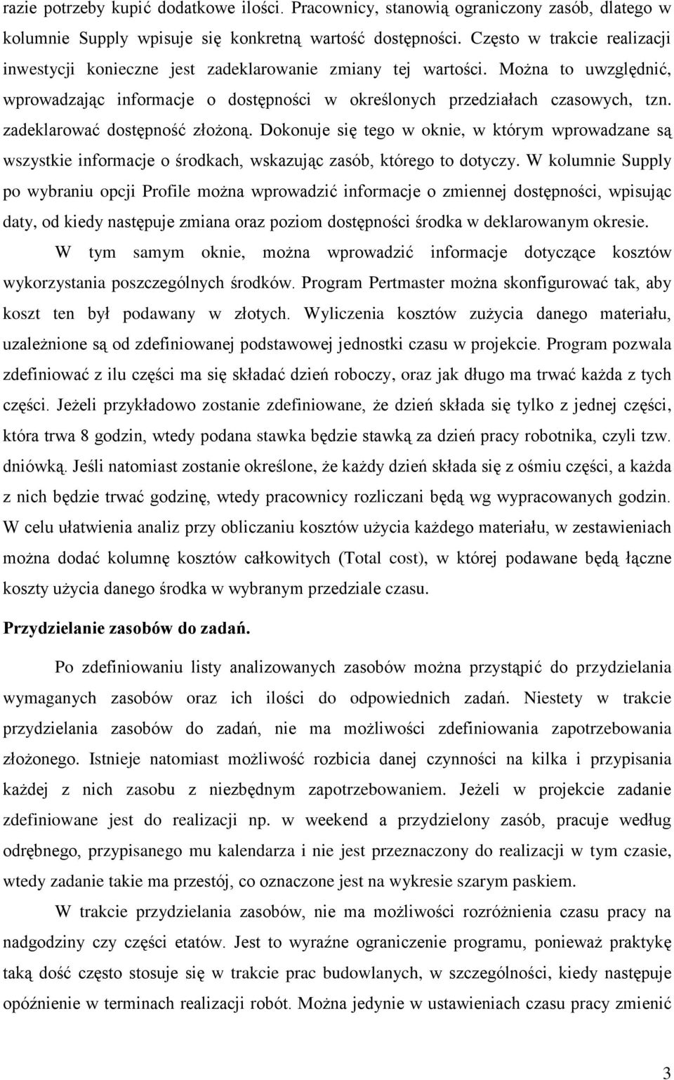 zadeklarować dostępność złożoną. Dokonuje się tego w oknie, w którym wprowadzane są wszystkie informacje o środkach, wskazując zasób, którego to dotyczy.