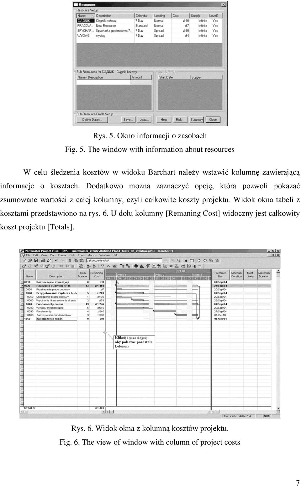 The window with information about resources W celu śledzenia kosztów w widoku Barchart należy wstawić kolumnę zawierającą informacje o