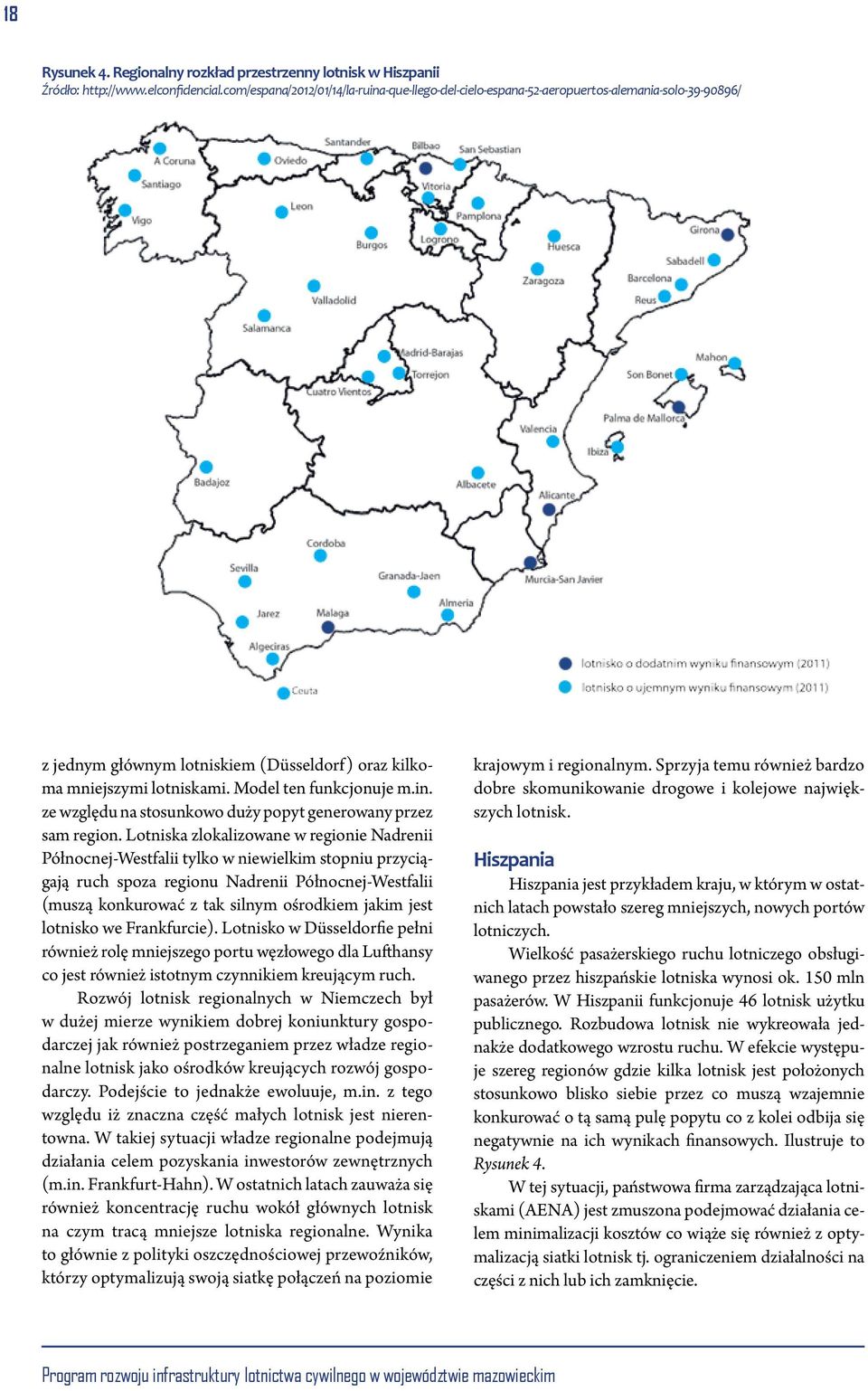 in. ze względu na stosunkowo duży popyt generowany przez sam region.