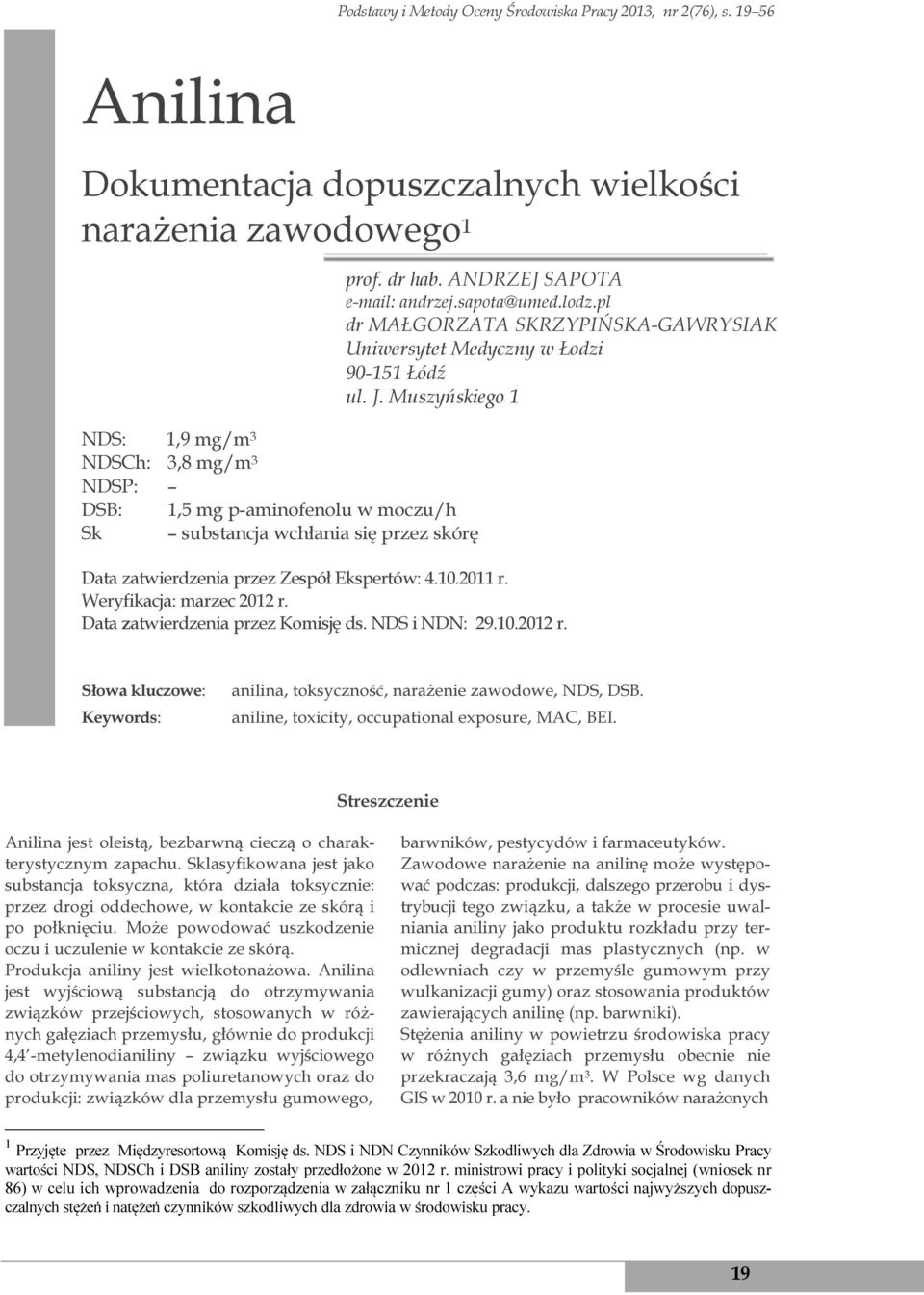 dr hab. ANDRZEJ SAPOTA e-mail: andrzej.sapota@umed.lodz.pl dr MAŁGORZATA SKRZYPIŃSKA-GAWRYSIAK Uniwersytet Medyczny w Łodzi 90-151 Łódź ul. J.