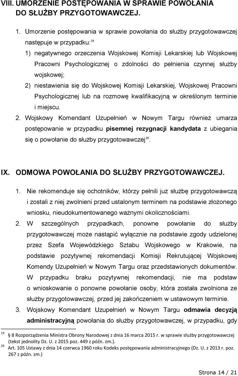 zdolności do pełnienia czynnej służby wojskowej; 2) niestawienia się do Wojskowej Komisji Lekarskiej, Wojskowej Pracowni Psychologicznej lub na rozmowę kwalifikacyjną w określonym terminie i miejscu.